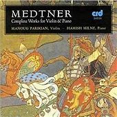 MEDTNER / PARIKIAN / MILNE - COMPLETE WORKS FOR VIOLIN & PIANO / NEW Audio C