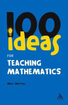 100 Ideas for Teaching Mathematics (Continuum One Hundreds) - Paperback - GOOD