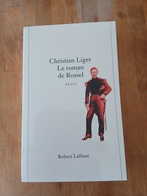 LE ROMAN DE ROSSEL - CHRISTIAN LIGER - Robert Laffont