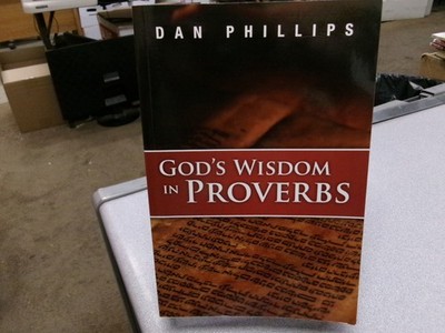 God's Wisdom in Proverbs, Phillips, Dan