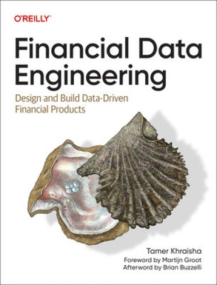 Financial Data Engineering: Design and Build Data-Driven Financial Products