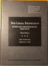 The Legal Profession: Ethics in Contemporary Practice, Third Edition, Southworth