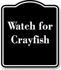Watch for Crayfish BLACK Aluminum Composite Sign