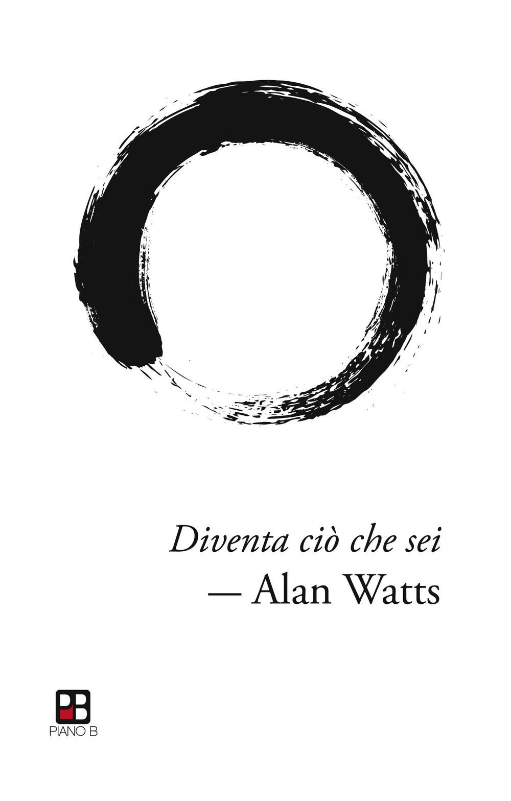 Piano B Edizioni Diventa Ciò Che Sei - Alan Watts - Immagine 2
