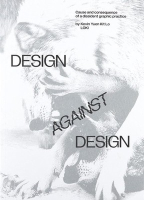 Design against Design: Cause and Consequence of a Dissident Graphic Practice