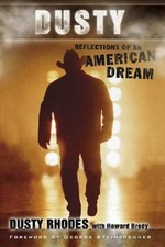 Dusty : Reflections of an American Dream by Howard Brody and Dusty Rhodes (2005,