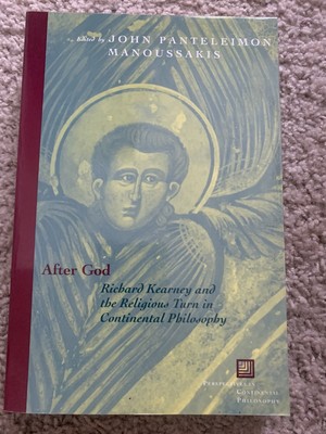 After God Richard Kearney And The Religious Turn In Continental Philosophy New