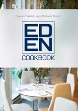 The Eden Cookbook by Eleanor Walsh; Michael Durkin
