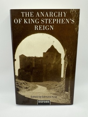 The Anarchy of King Stephen's Reign Edmund King 1st Edition 1994 Hardback Just J