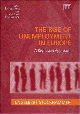 Rise of Unemployment in Europe : A Keynesian Approach, Hardcover by Stockhamm...