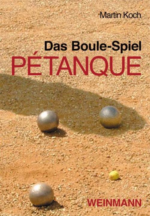 Das Boule-spiel Pétanque, Martin Koch