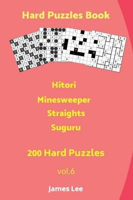 Hard Puzzles Book - Hitori, Minesweeper, Straights, Suguru - 200 Hard Puzzles