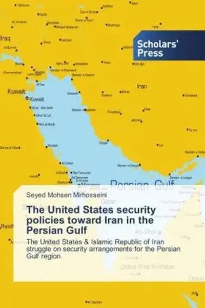 Seyed Mohsen Mirhosseini | The United States Security Policies Toward Iran In...-image