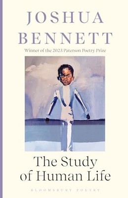 Study of Human Life -  NEW Joshua Bennett 2024