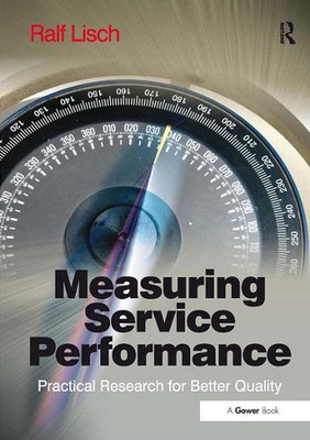 Measuring Service Performance: Practical Research for Better Quality by Ralf Lis