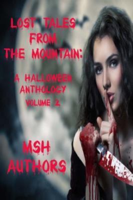 Lost Tales from the Mountain: Halloween Anthology Vol. II by S R Maney