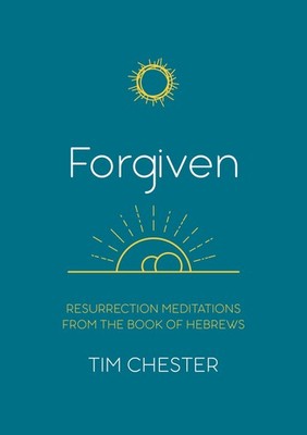 Forgiven: Resurrection Meditations from the Book of Hebrews