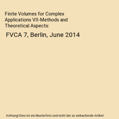 Finite Volumes for Complex Applications VII-Methods and Theoretical Aspects: FVC