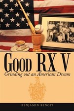 Good Rx V : Grinding Out an American Dream, Paperback by Benoit, Benjamin, Br...