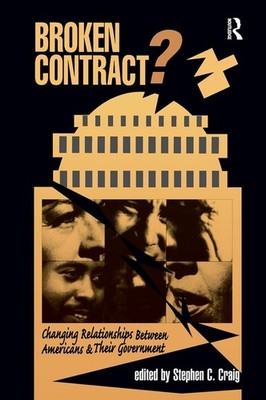 Broken Contract?: Changing Relationships Between Americans And Their Government