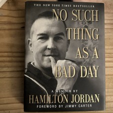 No Such Thing as a Bad Day: A Memoir - By Hamilton Jordan - Hard Cover Book