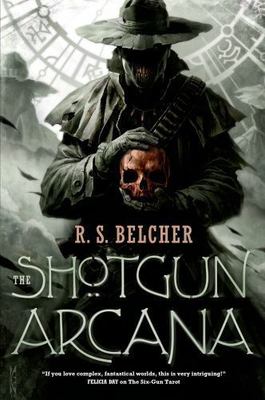 The Shotgun Arcana (Golgotha) by R. S. Belcher