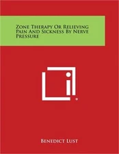Zone Therapy or Relieving Pain and Sickness by Nerve Pressure (Paperback or Soft