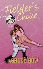 Fielder's Choice by Ashley Bow Paperback Book