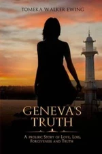Genevas Truth: A Prolific Story of Love, Loss, Forgiveness and Truth - GOOD