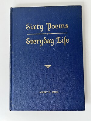 (Signed) Sixty Poems of Everyday Life (Hardcover) by Albert H. Jones 1946