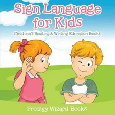Sign Language For Kids: Children's Reading & Writing Education Books