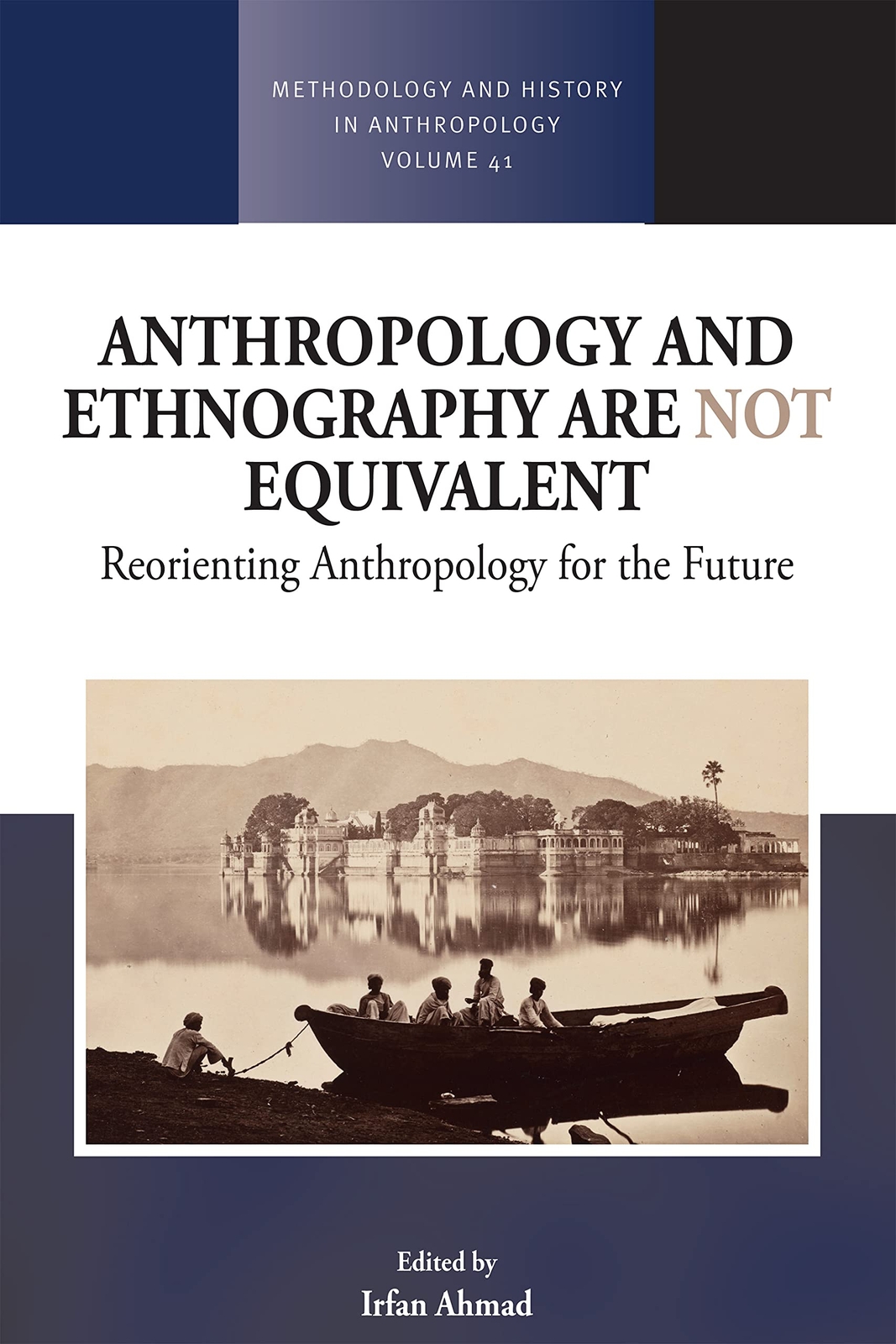 Irfan Ahmad Anthropology and Ethnography are Not Equivalent (Tascabile)