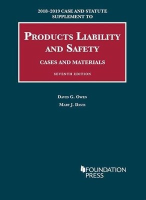 Products Liability and Safety, Cases and Materials, 7th, 2018-2019 Case and ...