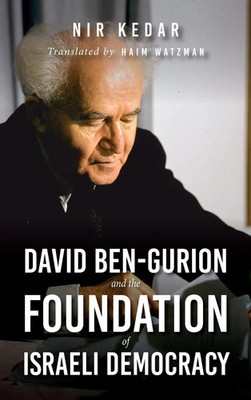 Nir Kedar | David Ben-Gurion and the Foundation of Israeli Democracy | Buch