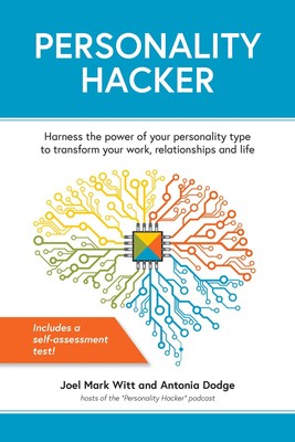 Personality Hacker: Harness the Power of Your Personality Type to Transform ...