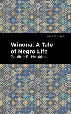 Winona: A Tale of Negro Life (Mint Editions) by Pauline E. Hopkins