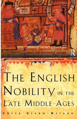 The English Nobility in the Late Middle Ages Chris Given-Wilson Taschenbuch 1996