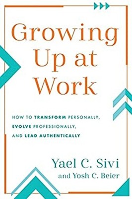 Growing up at Work : How to Transform Personally, Evolve Professi