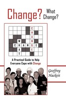Change? What Change? | A Practical Guide To Help Everyone Cope With Change