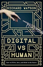 Digital vs Human: how we'll live, love, and think i by Richard Watson 1925228428