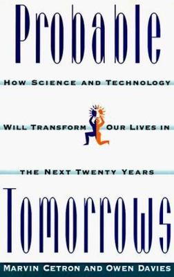 Probable Tomorrows: How Science and Technology Will Transform Our Lives in...