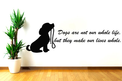 Wall Decal Quote Animals Dogs are not our whole life Home Decor Bedroom NS488