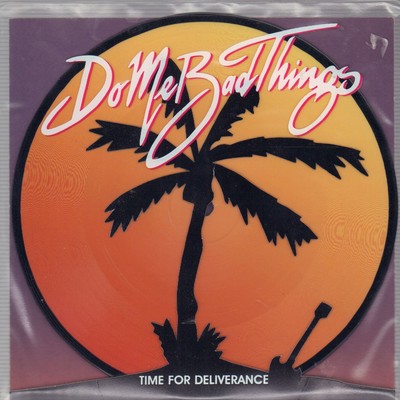 Do Me Bad Things(7'' Vinyl Picture Disc)Time For Deliverance-MDA002-UK-2-Ex/NM-