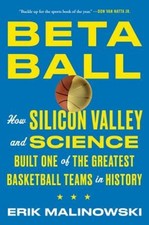 Betaball: How Silicon Valley and Science Built One of the Greatest Basketball