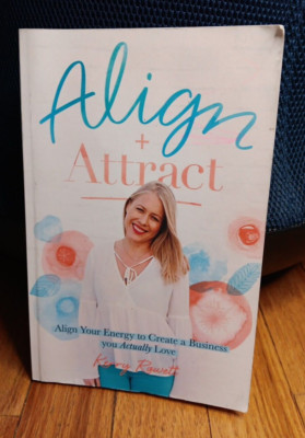 Align Attract Your Energy Create a Business you Actually Love Softcover Book