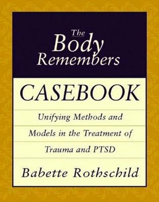 The Body Remembers  : Casebook: Unifying Methods and Models in th