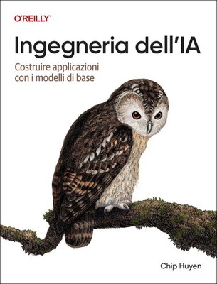 Ingegneria dell'IA (Italian Edition): Costruire applicazioni con i modelli di ba