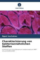 Ngozi Izuchukwu | Charakterisierung Von BakteriozinäHnlichen Stoffen | Buch