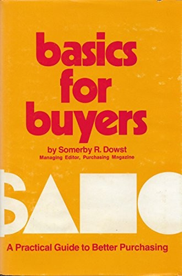 #ad BASICS FOR BUYERS;: A PRACTICAL GUIDE TO BETTER PURCHASING By Somerby R Dowst VG $49.49