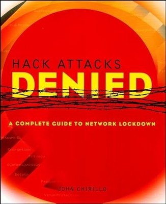 Hack Attacks Denied: Complete Guide to Network LockDown